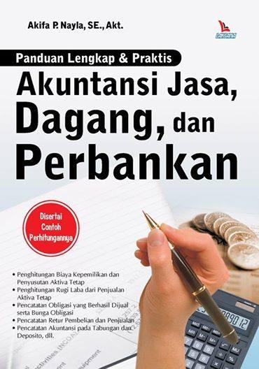 Panduan Lengkap & Praktis: Akuntansi Jasa, Dagang, Dan Perbankan: Akifa ...